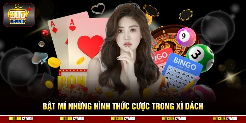 Bật mí những hình thức cược trong xì dách