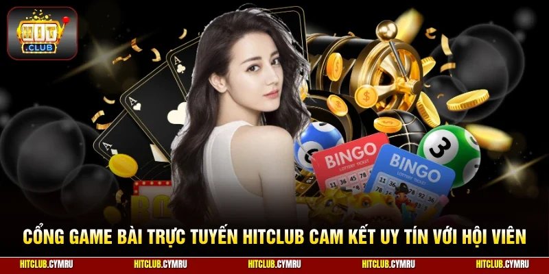 Cổng game bài trực tuyến HitClub cam kết uy tín với hội viên