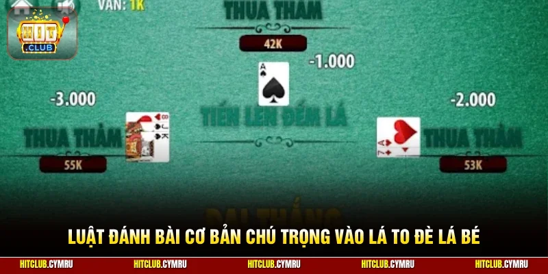 Luật đánh bài cơ bản chú trọng vào lá to đè lá bé