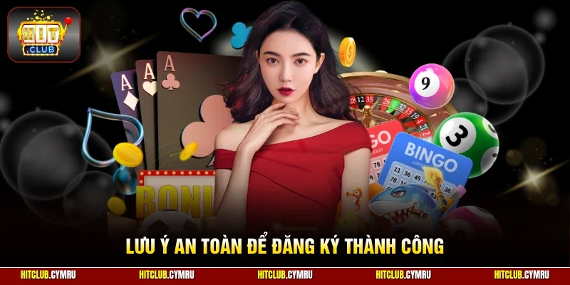Lưu ý an toàn để đăng ký thành công