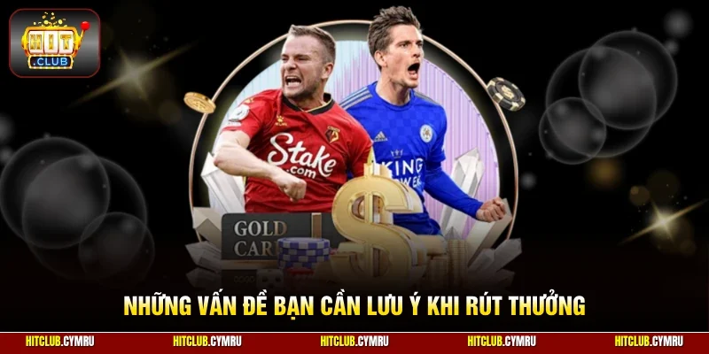 Những vấn đề bạn cần lưu ý khi rút thưởng