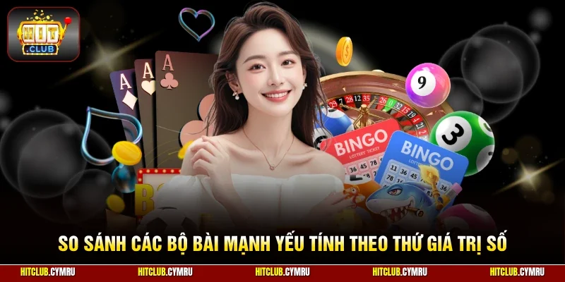 So sánh các bộ bài mạnh yếu tính theo thứ giá trị số