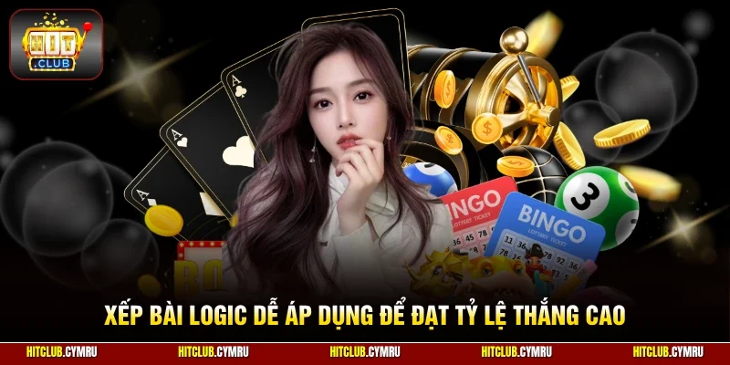 Xếp bài logic dễ áp dụng để đạt tỷ lệ thắng cao
